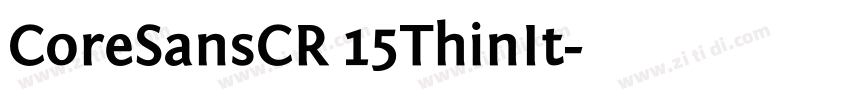 CoreSansCR 15ThinIt字体转换 CoreSansCR 15ThinIt字体转换
